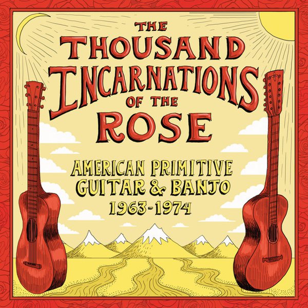 Thousand Incarnations of the Rose: American Primitive Guitar & Banjo album cover