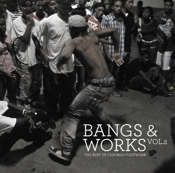 Bangs & Works, Vol. 2: The Best of Chicago Footwork album cover