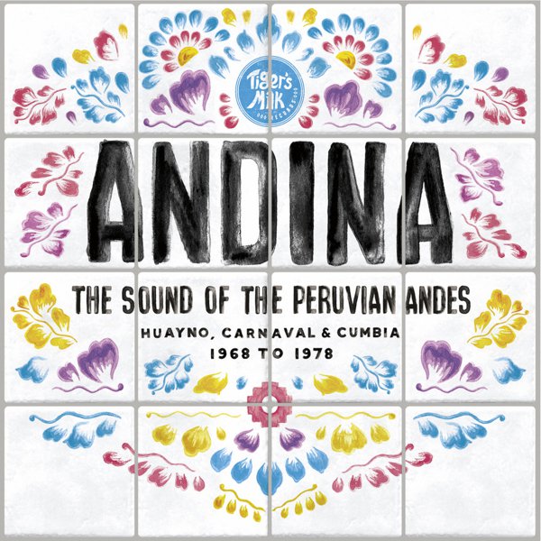 Andina: The Sound of the Peruvian Andes, Huayno, Carnaval and Cumbia 1968 to 1978 cover