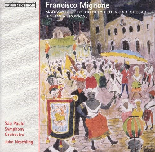 Francisco Mignone: Maracatu de Chico Rei; Festa das Igrejas; Sinfonia Tropical album cover