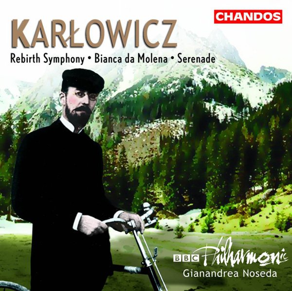 Karlowicz: Rebirth Symphony; Bianca da Molena; Serenade cover