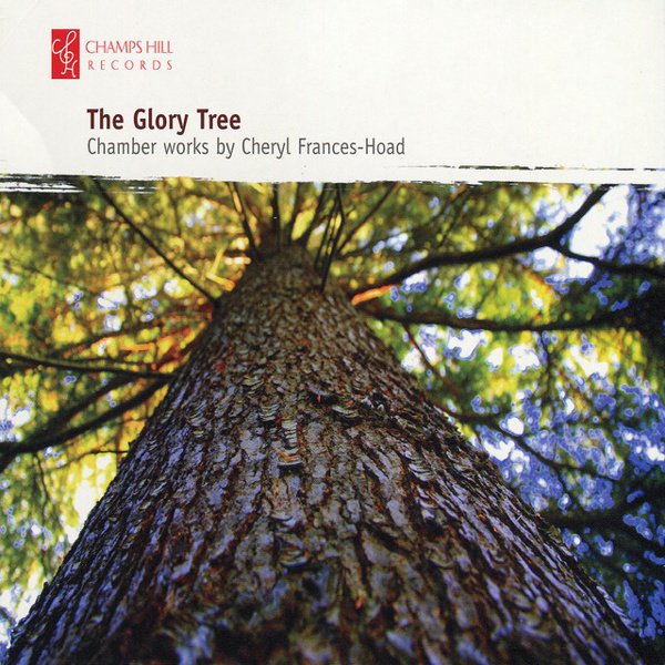 Glory Tree: Chamber Works By Cheryl Frances-Hoad cover