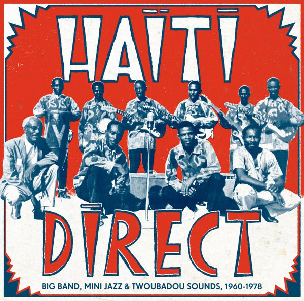 Haiti Direct - Big Band, Mini Jazz & Twoubadou Sounds, 1960​-​1978 cover