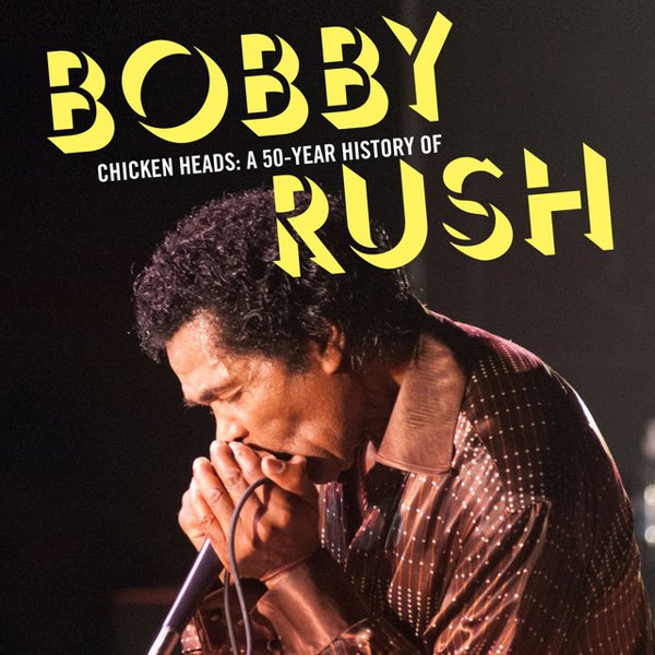 Chicken Heads: A 50-Year History of Bobby Rush cover