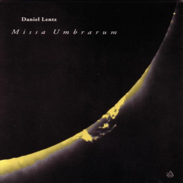 Daniel Lentz: Missa Umbrarum album cover