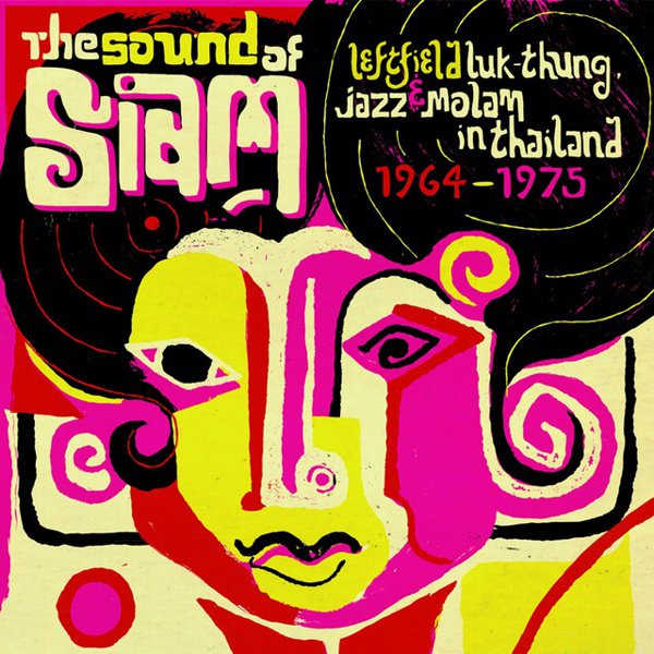 The Sound of Siam: Leftfield Luk Thung, Jazz & Molam in Thailand 1964-1975 cover