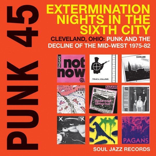 Punk 45: Extermination Nights in the Sixth City - Cleveland, Ohio: Punk and the Decline of the Mid-West cover