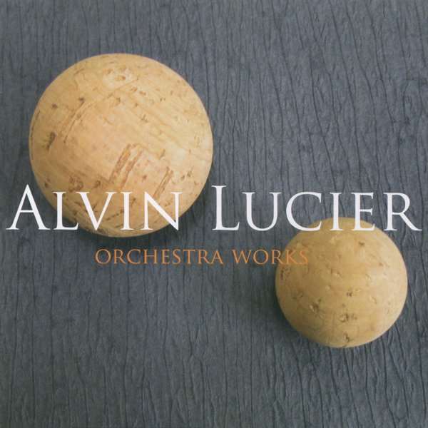Alvin Lucier: Orchestral Works cover