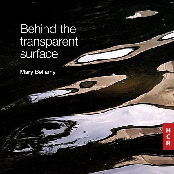 Mary Bellamy: Behind the Transparent Surface cover