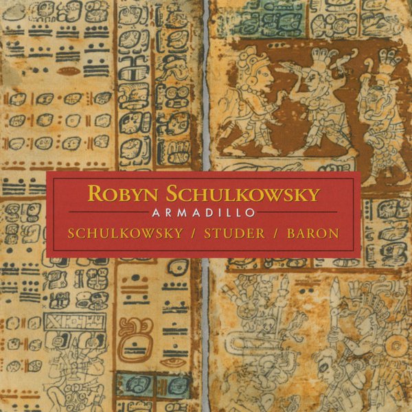 Robyn Schulkowsky: Armadillo album cover