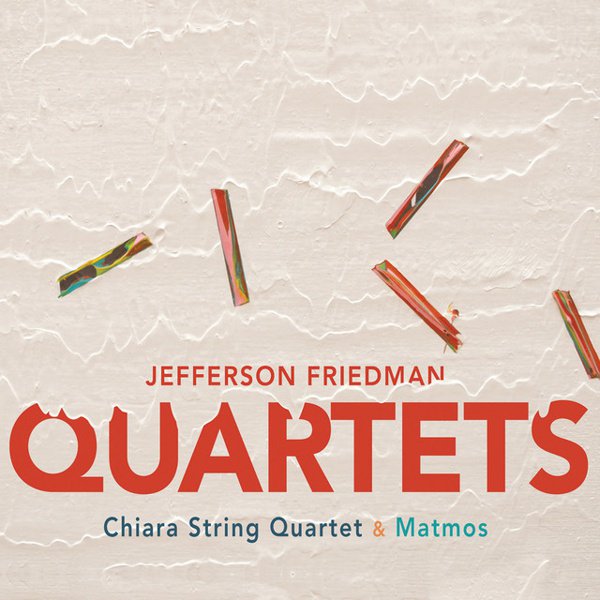 Jefferson Friedman: Quartets cover