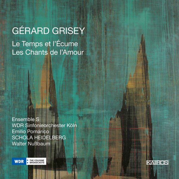 Gérard Grisey: Le temps et l’Écume; Les Chants de l’Amour album cover