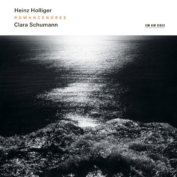 Clara Schumann: Romanzen; Heinz Holliger: Romancendres; Gesänge der Frühe cover