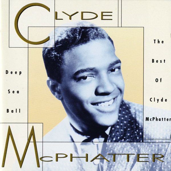 Deep Sea Ball: The Best of Clyde McPhatter cover