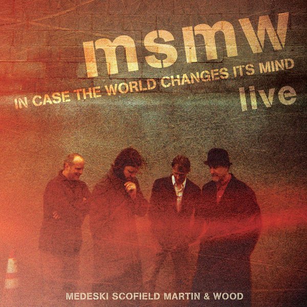 MSMW LIVE: In Case the World Changes Its Mind cover