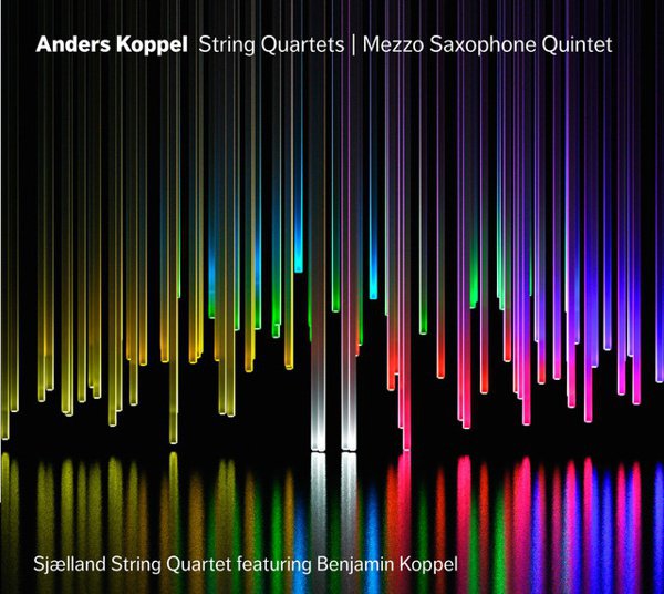 Anders Koppel: String Quartets; Mezzo-Saxophone Quintet cover