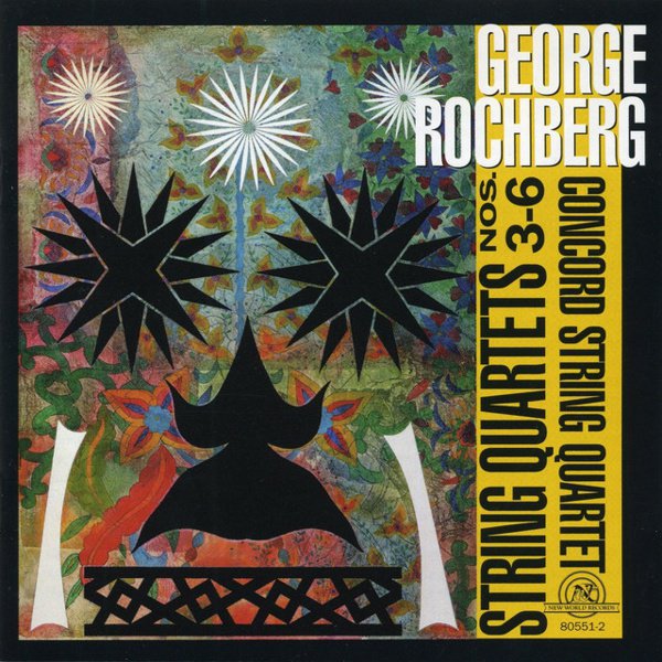 Rochberg: String Quartets Nos. 3-6 cover