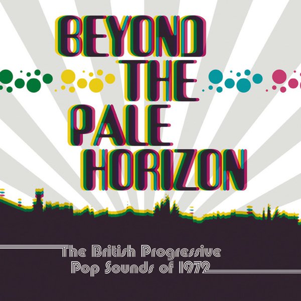Beyond The Pale Horizon: The British Progressive Pop Sounds Of 1972 cover