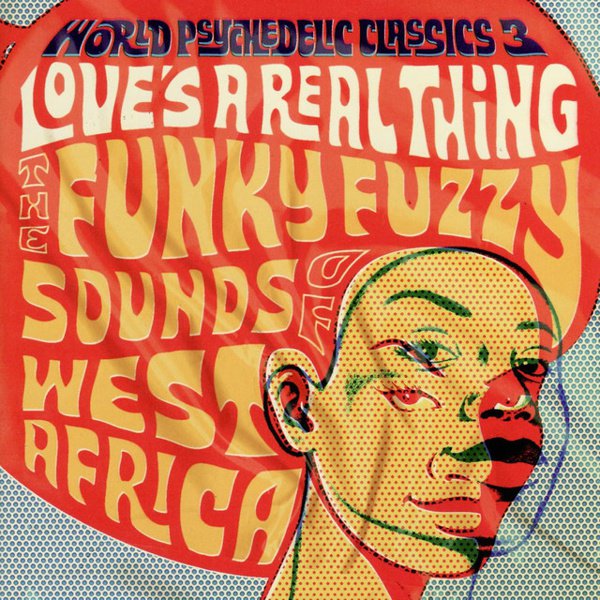 World Psychedelic Classics, Vol. 3: Love’s a Real Thing cover