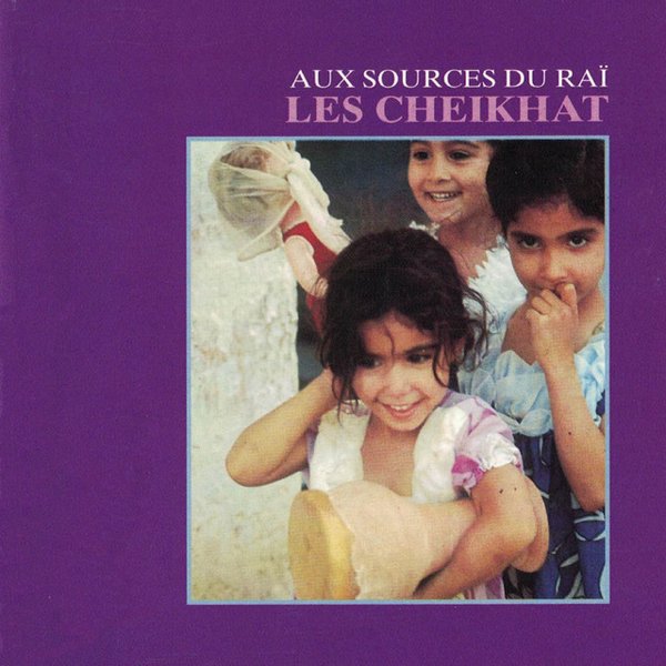 Les Cheikhat: Aux Sources du Raï album cover