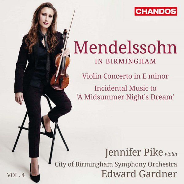Mendelssohn in Birmingham, Vol. 4: Violin Concerto in E minor; A Midsummer Night’s Dream album cover