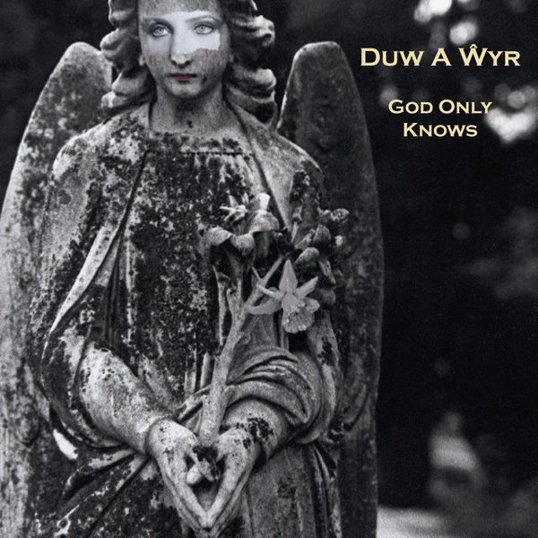 Duw a Wyr (God Only Knows) album cover