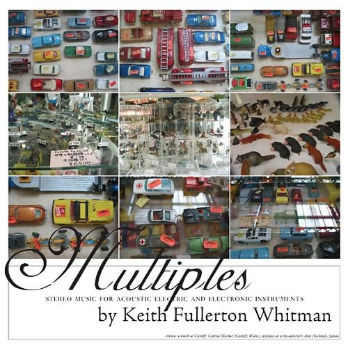 Multiples: Stereo Music for Acoustic Electric and Electronic Instruments by Keith Fullerton Whitman album cover