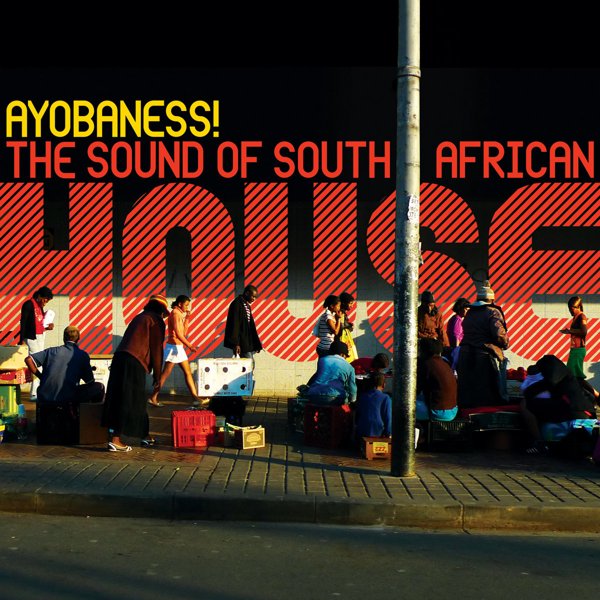 Ayobaness! The Sound of South African House cover