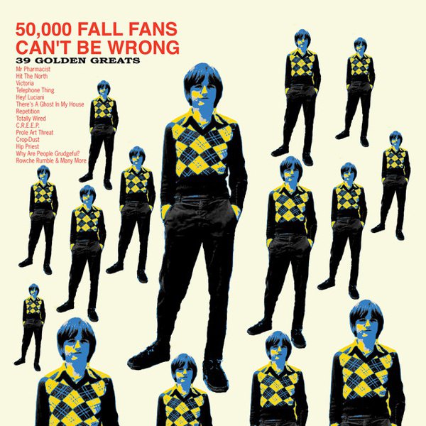50,000 Fall Fans Can&#8217;t Be Wrong: 39 Golden Greats cover
