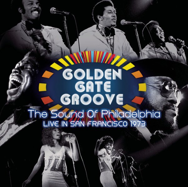 Golden Gate Groove: The Sound of Philadelphia Live in San Francisco 1973 cover