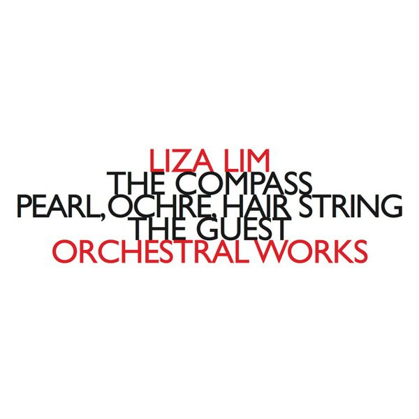 Liza Lim: Orchestral Works - The Compass; Pearl; Ochre; Hair String; The Guest cover
