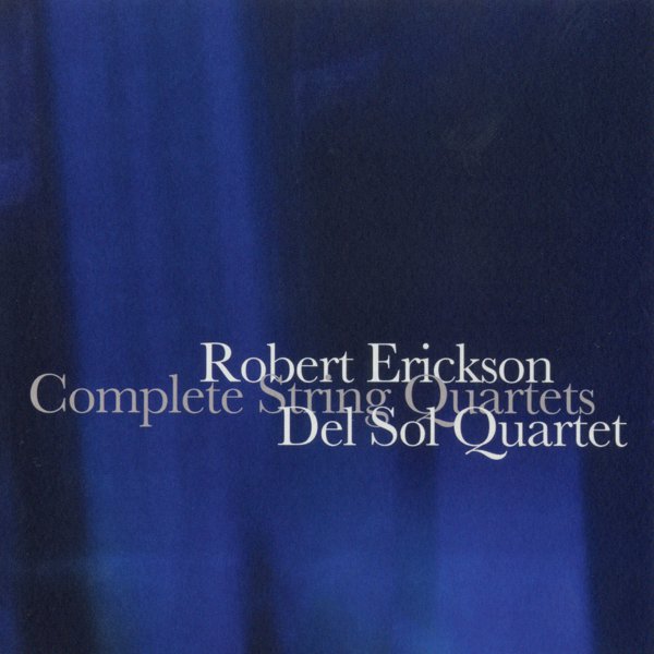 Robert Erickson: Complete String Quartets cover
