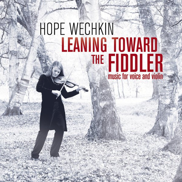 Leaning Toward the Fiddler: Music for Voice and Violin album cover