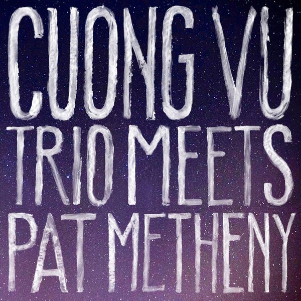 Cuong Vu Trio Meets Pat Metheny cover