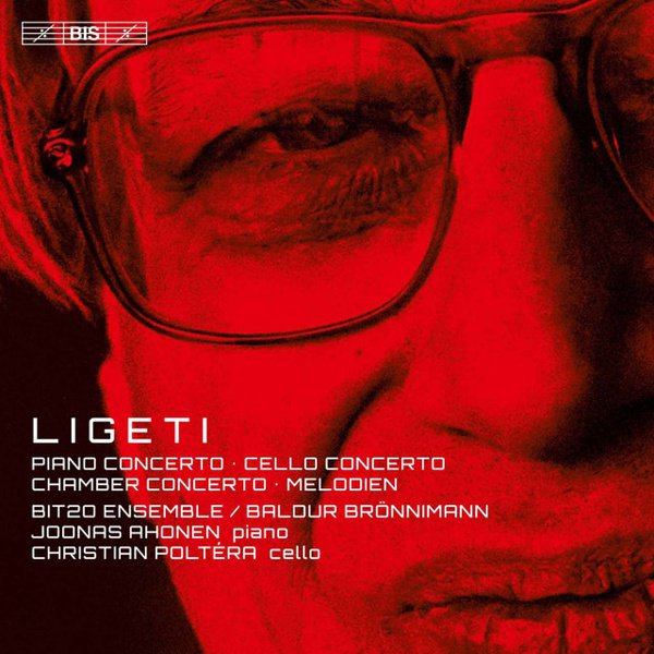 Ligeti: Piano Concerto; Cello Concerto; Chamber Concerto; Melodien cover