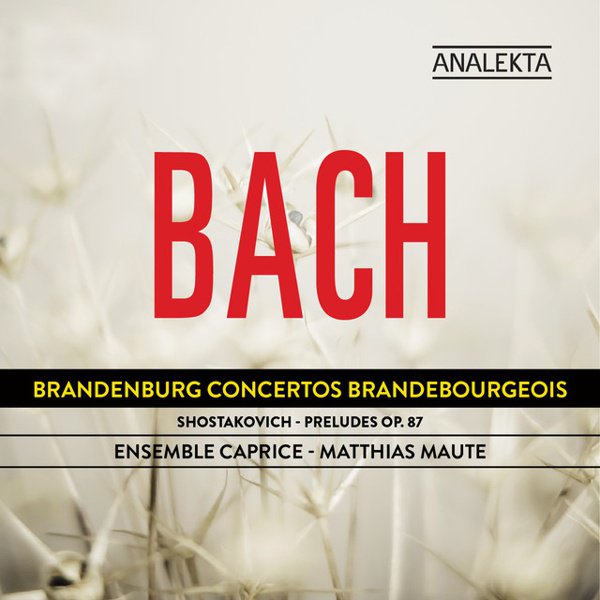 Bach: Brandenburg Concertos; Shostakovich: Preludes Op. 87 cover
