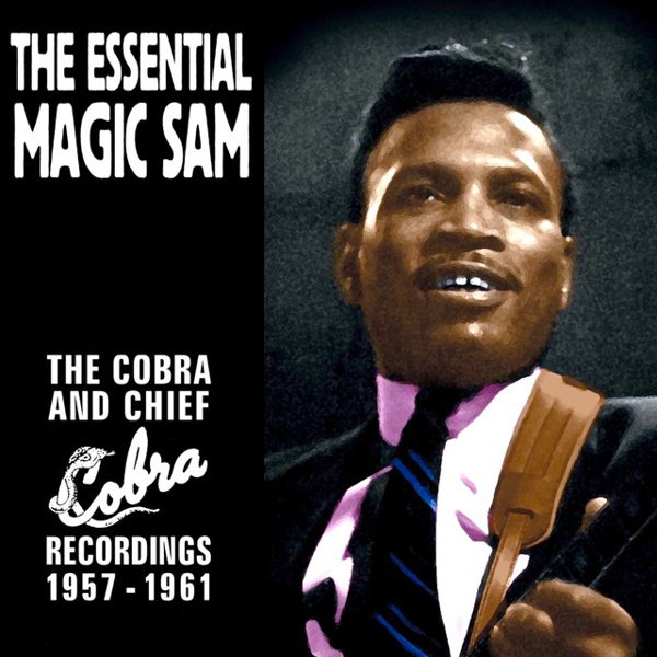 The Essential Magic Sam: The Cobra and Chief Recordings 1957-1961 album cover