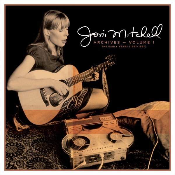 Joni Mitchell Archives, Vol. 1: The Early Years 1963-1967 album cover