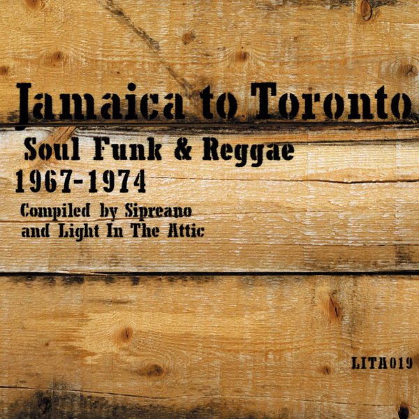 Jamaica to Toronto: Soul Funk and Reggae 1967-1974 cover