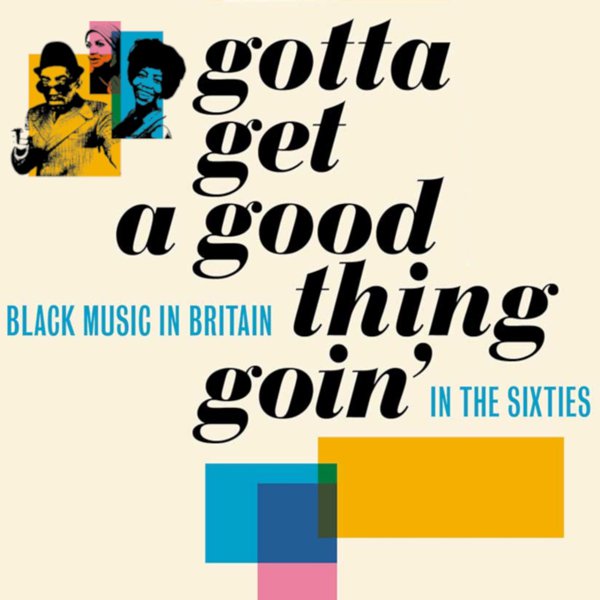 Gotta Get A Good Thing Goin&#8217; (Black Music In Britain In The Sixties) cover