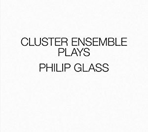 Cluster Ensemble Plays Philip Glass cover