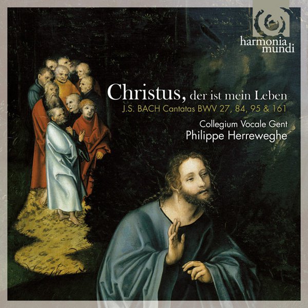 Christus, der ist mein Leben: Bach Cantatas BWV 27, 84, 95, 161 cover