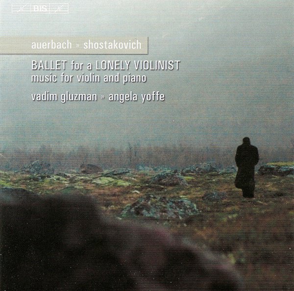 Ballet for a Lonely Violinist: Music for violin & piano by Auerbach & Shostakovich cover