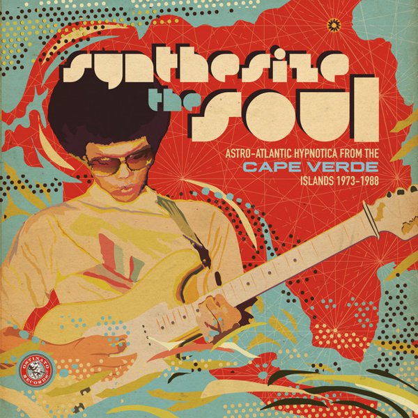Synthesize the Soul: Astro-Atlantic Hypnotica From the Cape Verde Islands 1973-1988 cover