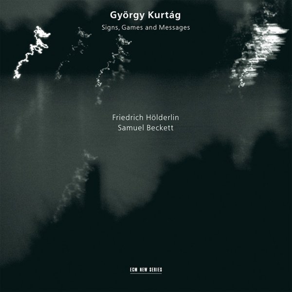 György Kurtág: Signs, Games and Messages cover