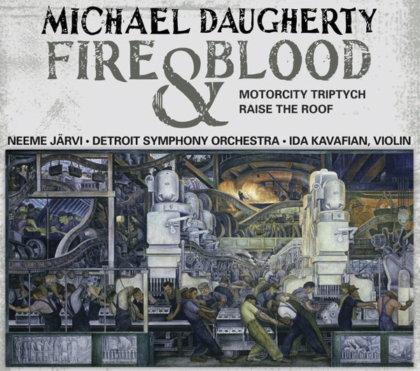 Michael Daugherty: Fire and Blood; MotorCity Triptych; Raise the Roof cover