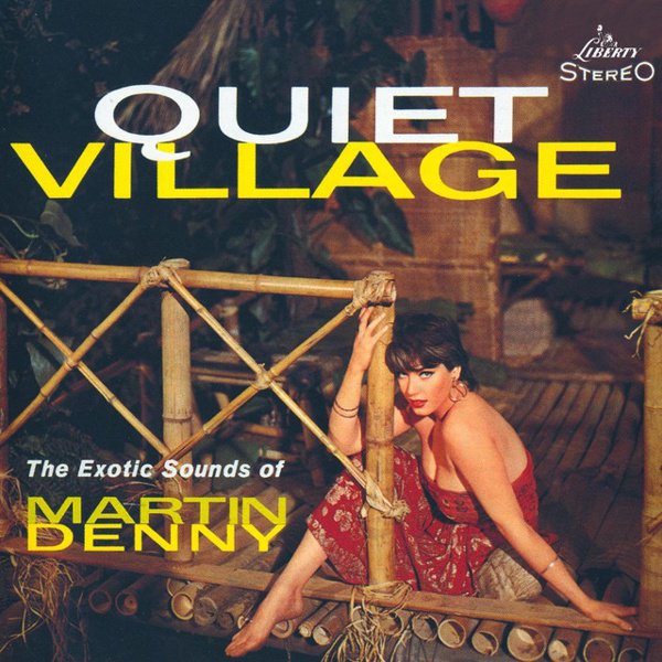 Quiet Village: The Exotic Sounds of Martin Denny cover