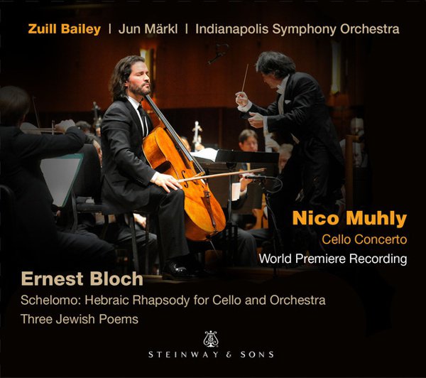 Nico Muhly: Cello Concerto; Ernest Bloch: Schelomo - Hebraic Rhapsody for Cello and Orchestra; Three Jewish Poems cover