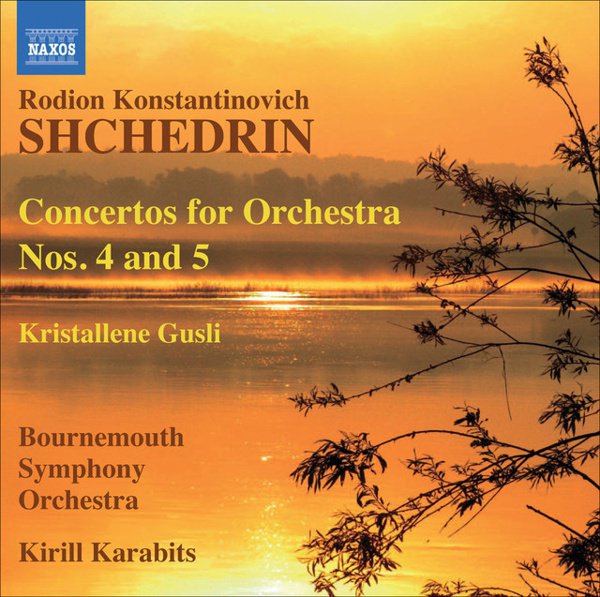 Shchedrin: Concertos for Orchestra Nos. 4 & 5 cover