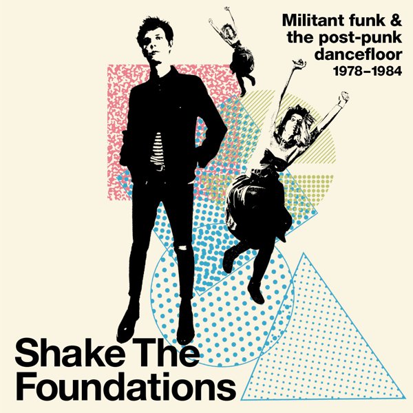 Shake the Foundations: Militant Funk & the Post-Punk Dancefloor 1978-1984 cover